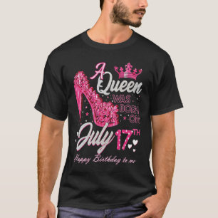 A Queen Was Born on July 17 High Heels July 17th B T-Shirt