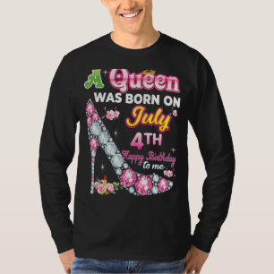 A Queen Was Born On July 4 4th Happy Birthday To M T-Shirt