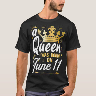 A Queen Was Born on June 11 Cute Girly June 11th B T-Shirt