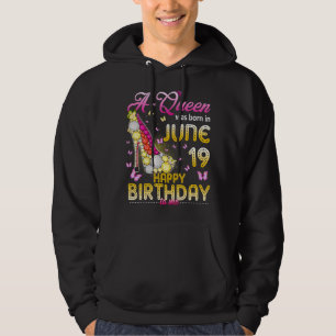 A Queen Was Born On June 19 Happy Birthday To Me 1 Hoodie