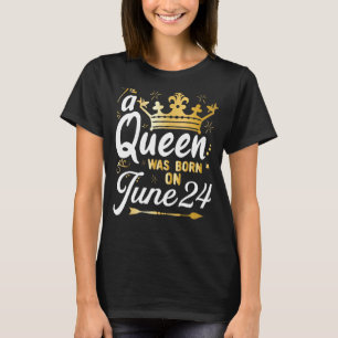 A Queen Was Born on June 24, Cute Girly June 24th  T-Shirt