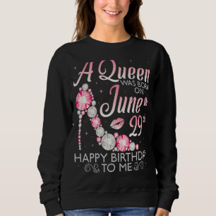 A Queen Was Born On June 29th Happy Birthday To Me Sweatshirt