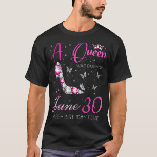 A Queen Was Born on June 30, 30th June Birthday T-Shirt