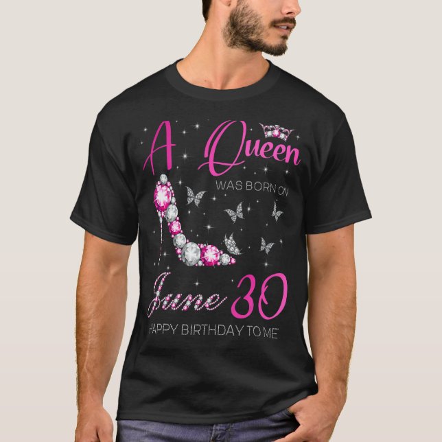 A Queen Was Born on June 30, 30th June Birthday T-Shirt (Front)