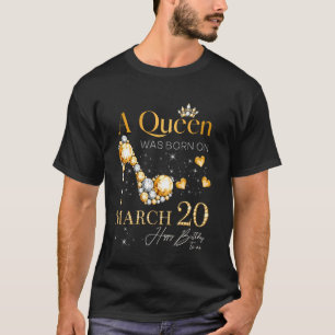 A Queen Was Born On March 20 20th March Birthday Q T-Shirt