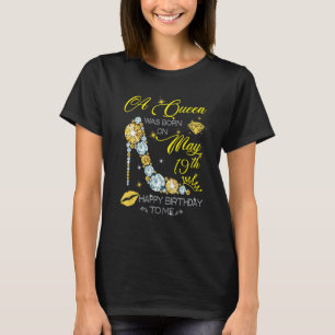 A Queen Was Born On May 19th Happy Birthday T-Shirt