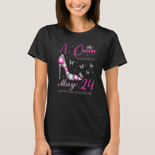 A Queen Was Born On May 24 24th May Birthday T-Shirt