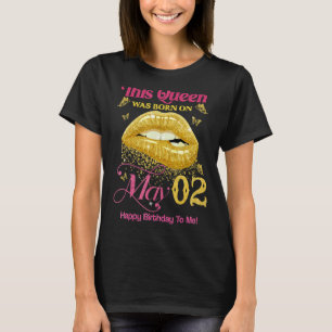 A Queen Was Born On May 2 Happy Birthday To Me 2nd T-Shirt