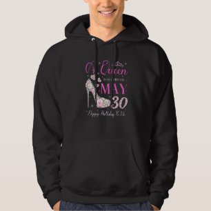 A Queen Was Born On May 30 Happy Birthday To Me Pa Hoodie