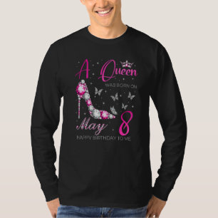 A Queen Was Born On May 8 8th May Birthday T-Shirt