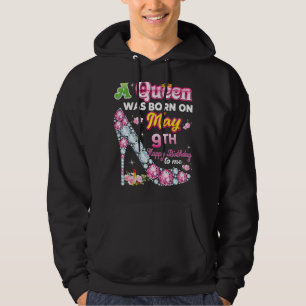 A Queen Was Born On May 9 9th Happy Birthday To Me Hoodie