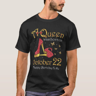 A Queen Was Born On October 22, 22Nd October Birth T-Shirt