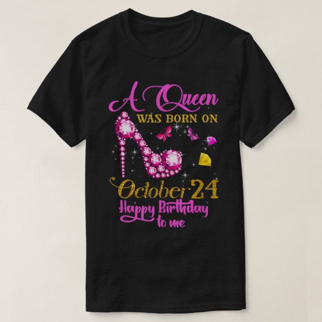 A Queen Was Born on October 24, 24th Birthday  T-Shirt (Design Front)