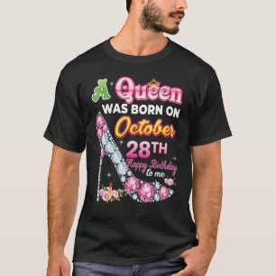 A Queen Was Born On October 28 28th Happy Birthday T-Shirt