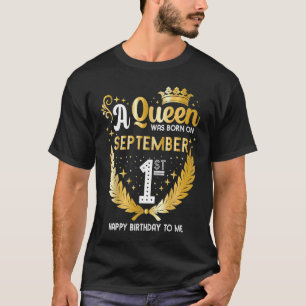 A Queen Was Born on September 1 Cute Girly Septemb T-Shirt