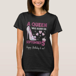 A Queen Was Born On September 5 Girlie Birthday Qu T-Shirt