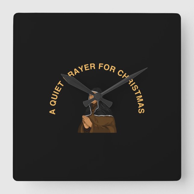 A QUIET PRAYER FOR CHRISTMAS SQUARE WALL CLOCK (Front)
