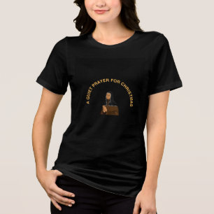 A QUIET PRAYER FOR CHRISTMAS Tri-Blend SHIRT