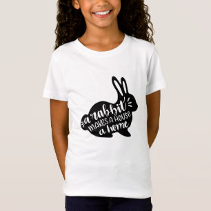 A Rabbit Makes a House a Home T-Shirt