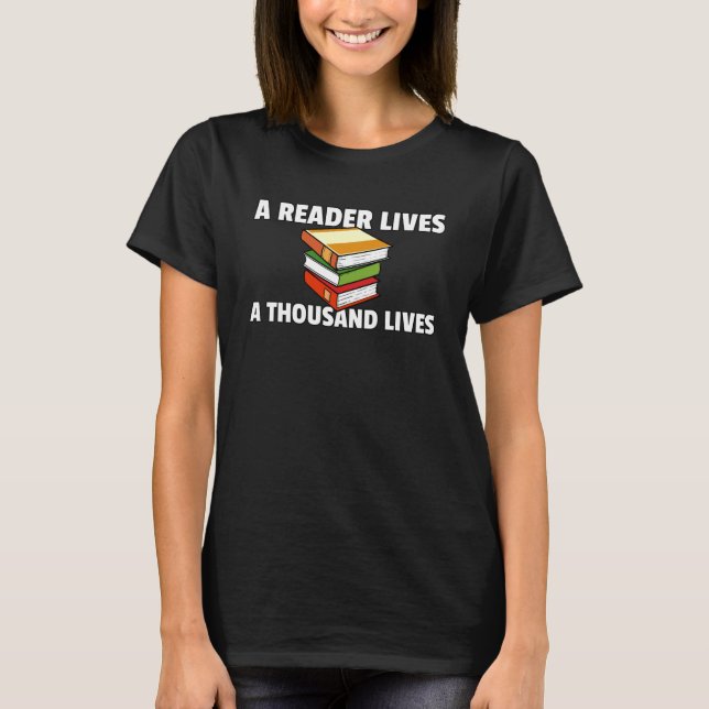 A Reader Lives A Thousand Lives Book Reading T-Shirt (Front)