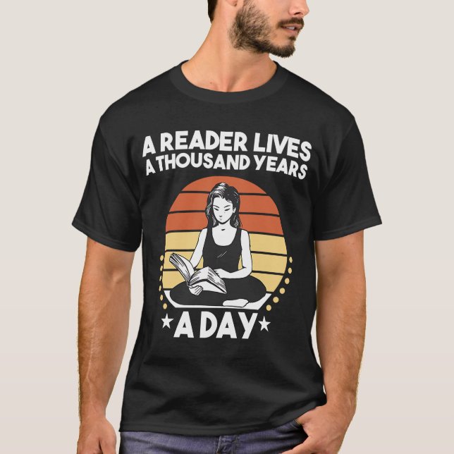 A Reader Lives a Thousand Years a Day  2 T-Shirt (Front)