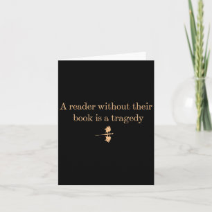 A Reader Without Their Book Is Tragedy - Book Read Card