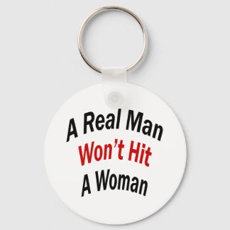 A Real Man Won't Hit A Woman Key Ring