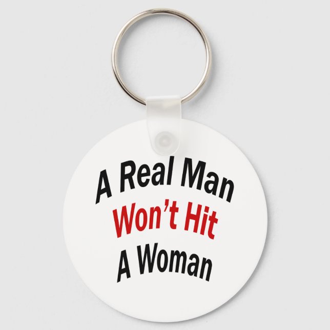 A Real Man Won't Hit A Woman Key Ring (Front)