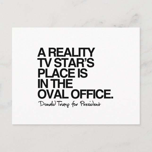 A reality tv star's place is in the oval office postcard (Front)