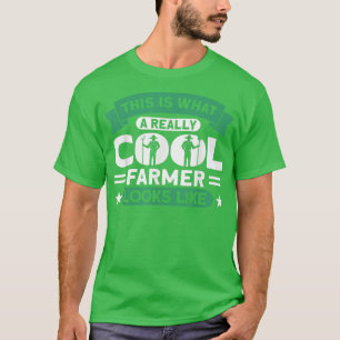 A Really Cool Farmer Looks Like Farmer T-Shirt