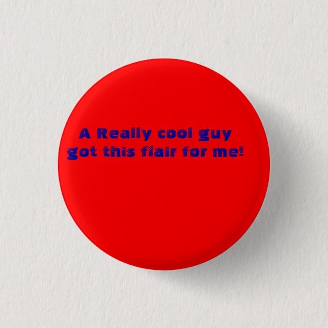 A Really cool guy got me this flair! 3 Cm Round Badge (Front)