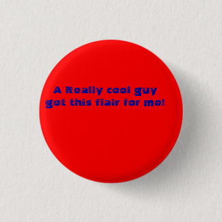 A Really cool guy got me this flair! 3 Cm Round Badge