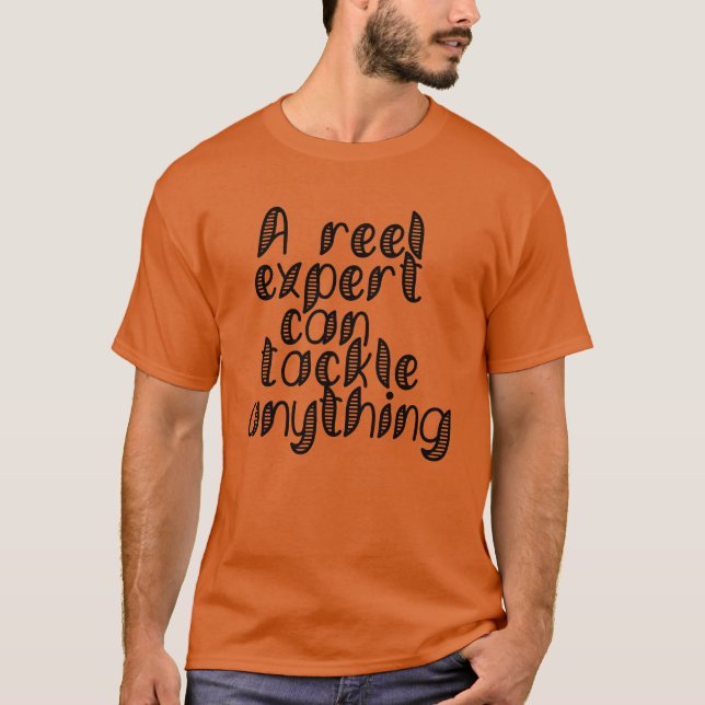 A Reel Expert Can Tackle Scaleable Vector Graphics T-Shirt (Front)