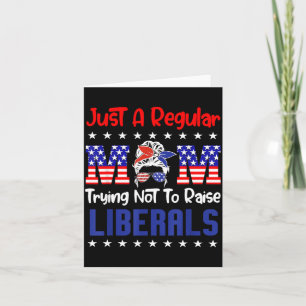 A Regular Mum Trying Not to Raise Liberals for Card