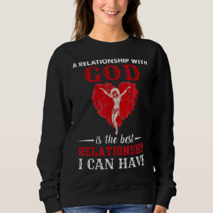 A Relationship With God Is The Best Relationship Sweatshirt