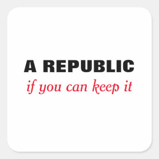 A Republic If you can keep it sticker