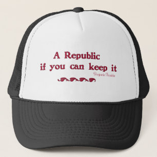 A Republic if you can keep it Trucker Hat