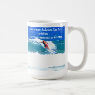 A rich man behaves like he wishes; a poor man beha coffee mug