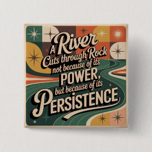A River Cuts Through Rock Not Because Of Its Power 15 Cm Square Badge