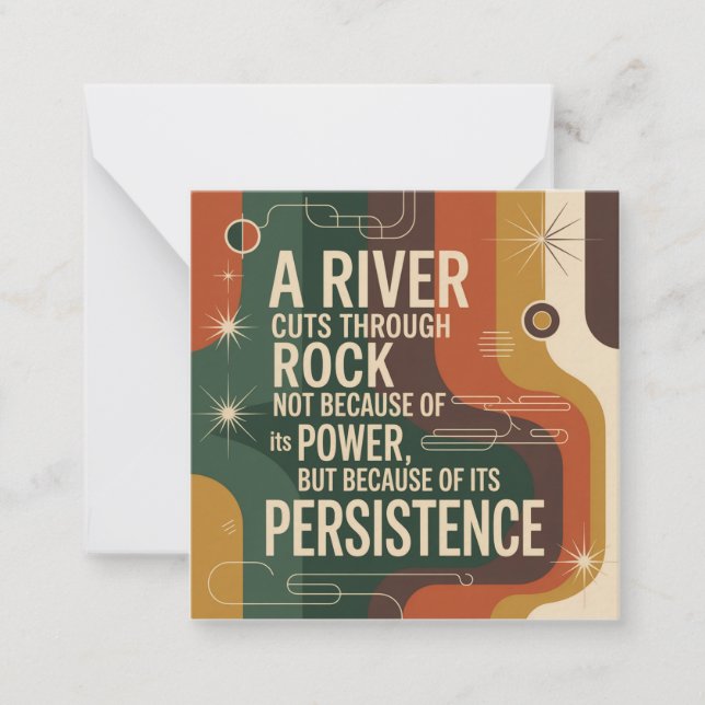 A River Cuts Through Rock Not Because Of Its Power Card (Front)