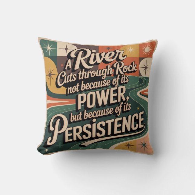 A River Cuts Through Rock Not Because Of Its Power Cushion (Front)