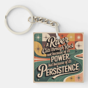 A River Cuts Through Rock Not Because Of Its Power Key Ring
