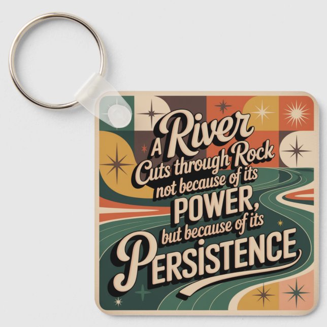 A River Cuts Through Rock Not Because Of Its Power Key Ring (Front)