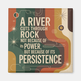 A River Cuts Through Rock Not Because Of Its Power Magnet