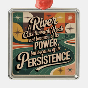A River Cuts Through Rock Not Because Of Its Power Metal Tree Decoration