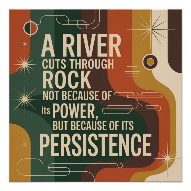 A River Cuts Through Rock Not Because Of Its Power Poster (Front)
