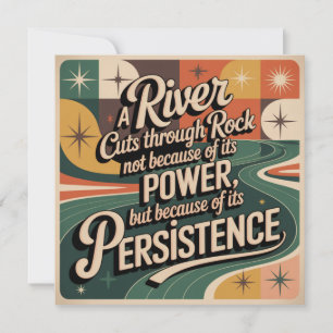 A River Cuts Through Rock Not Because Of Its Power Save The Date