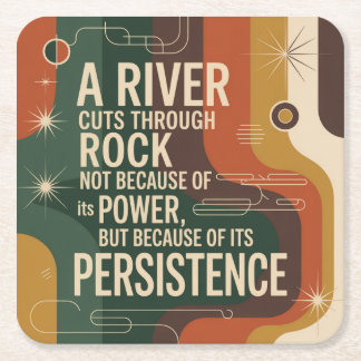 A River Cuts Through Rock Not Because Of Its Power Square Paper Coaster