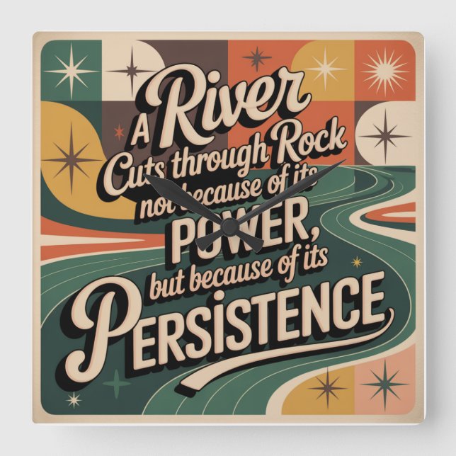 A River Cuts Through Rock Not Because Of Its Power Square Wall Clock (Front)