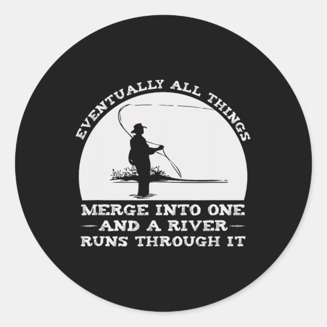 A River Runs Through It Fly Fishing  Classic Round Sticker (Front)